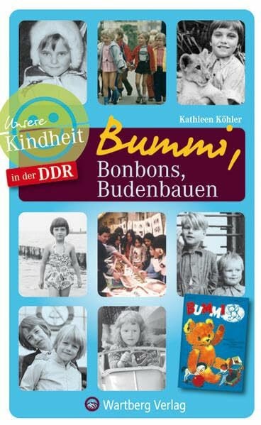 Kathleen Köhler Unsere Kindheit in der DDR: Bummi, Bonbons, Budenbauen