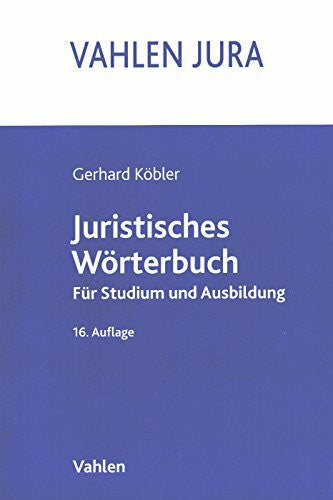 Köbler, Gerhard Juristisches Wörterbuch: Für Studium und Ausbildung
