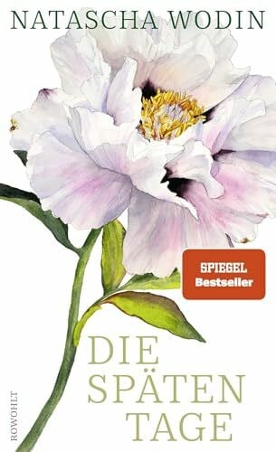Wodin, Natascha Die späten Tage: Über das Altwerden und eine späte große Liebe