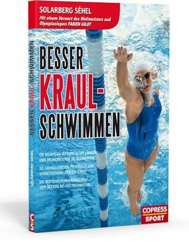 Solarberg Séhel Besser Kraul-Schwimmen. Die richtigen Techniken, um länger und ökonomischer zu schwimmen. 15 grundlegende Methoden zur Verbesserung der Effizienz. Die ... Kraul-Stile vom Becken bis ins Freiwasser
