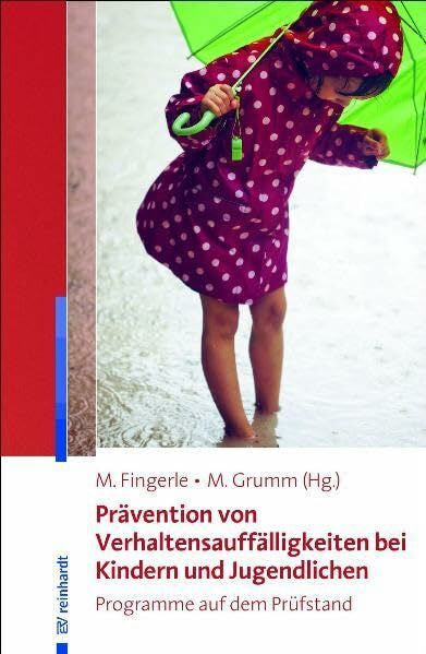 Grumm, Mandy Prävention von Verhaltensauffälligkeiten bei Kindern und Jugendlichen: Programme auf dem Prüfstand