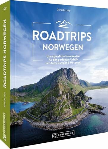 Lohs, Cornelia Roadtrip Europa – Roadtrips Norwegen: Unvergessliche Traumrouten und Panoramastraßen für den perfekten Urlaub mit Auto, Camper & Motorrad. Der ideale Reisebegleiter für Ihren Skandinavien Roadtrip