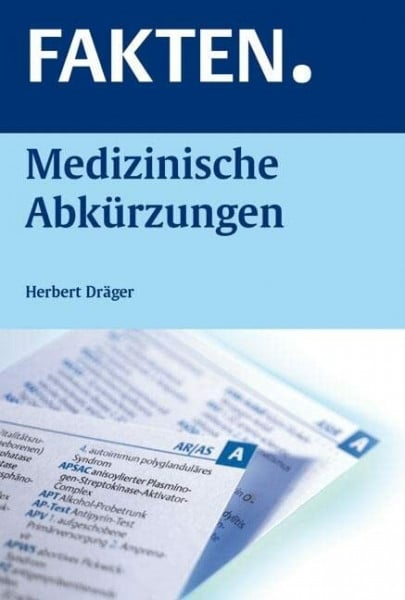 Dräger, Herbert FAKTEN. Medizinische Abkürzungen: Rund 7000 Abkürzungen