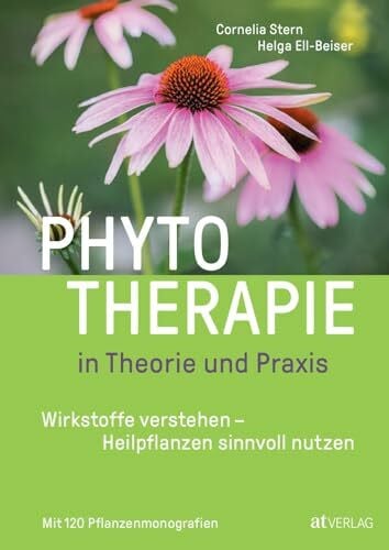 Eberhard, Sara Phytotherapie in Theorie und Praxis: Das große Buch zur Pflanzenheilkunde – das neue Lehr- und Nachschlagewerk: Heilen mit Johanniskraut, Schafgarbe und Spitzwegerich