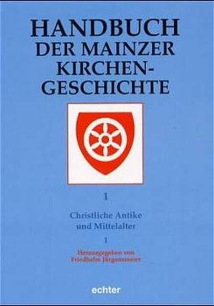Jürgensmeier, Friedhelm Handbuch der Mainzer Kirchengeschichte, 3 Bde., Bd.1, Christliche Antike und Mittelalter, 2 Tl.-Bde.