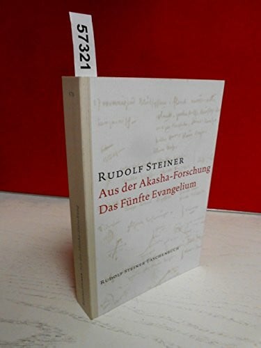 Steiner, Rudolf Aus der Akasha-Forschung. Das Fünfte Evangelium: 18 Vorträge gehalten 1913 und 1914 in verschiedenen Städten: Achtzehn Vorträge, gehalten 1913 und ... Steiner Taschenbücher aus dem Gesamtwerk)