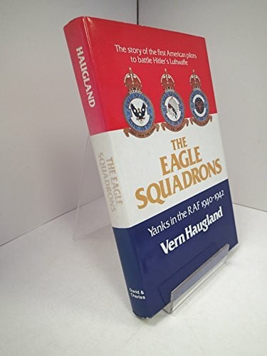 Haughland, V. Eagle Squadrons: Yanks in the R.A.F., 1940-42