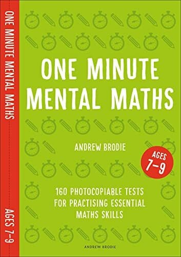 Brodie, Andrew One Minute Mental Maths for Ages 7-9: 160 photocopiable tests for practising essential maths skills (Mental Maths in Minutes)