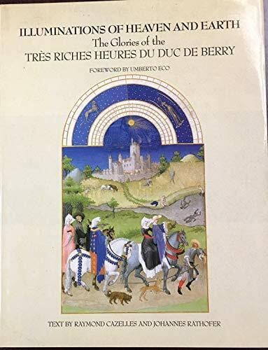 Rathofer, Johannes Illuminations of Heaven and Earth: The Glories of the Tres Riches Heures Du Duc De Berry
