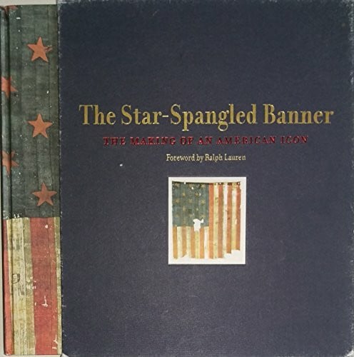 The Star-Spangled Banner: The Making Of An American Icon