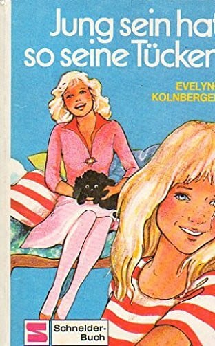 Kolnberger, Evelyne Jung sein hat so seine Tücken