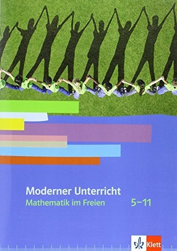 Mathematik im Freien: Kopiervorlagen Klassen 5-11 (Moderner Unterricht)