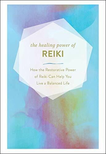 Adams Media The Healing Power of Reiki: How the Restorative Power of Reiki Can Help You Live a Balanced Life