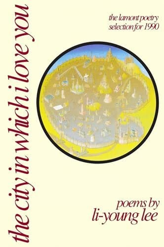 Lee, Li-Young City in Which I Love You: Poems (American Poets Continuum, Band 20)