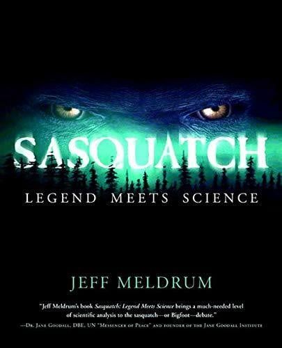 Meldrum, Jeff Sasquatch: Legend Meets Science