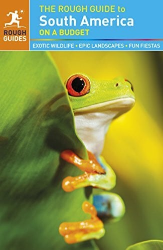 Rough Guides The Rough Guide to South America On a Budget: Exotic wildlife, Epic landscapes, Fun fiestas (Rough Guides)