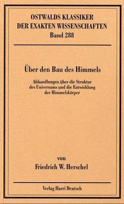 HERSCHEL, F. W. Über den Bau des Himmels: Abhandlungen über die Struktur des Universums und die Entwicklung der Himmelskörper