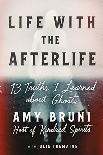Tremaine, Julie Life with the Afterlife: 13 Truths I Learned about Ghosts