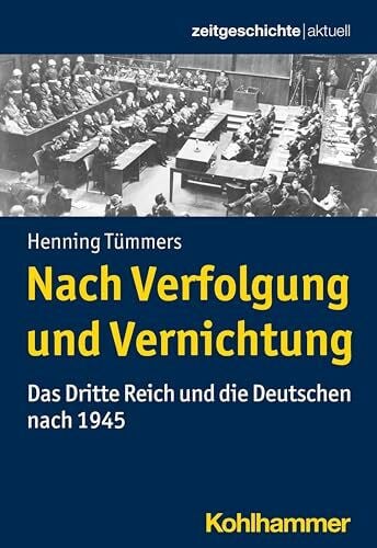 Mende, Silke Nach Verfolgung und Vernichtung: Das Dritte Reich und die Deutschen nach 1945 (Zeitgeschichte aktuell)