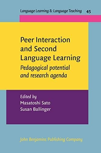 Ballinger, Susan Peer Interaction and Second Language Learning: Pedagogical Potential and Research Agenda (Language Learning & Language Teaching, 45, Band 45)