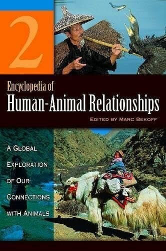 Bekoff PhD, PH D Marc Encyclopedia of Human-Animal Relationships: A Global Exploration of Our Connections with Animals, Volume 2: Con-Eth