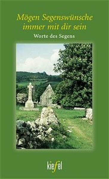 Rosbach, Eva Mögen Segenswünsche immer mit dir sein: Worte des Segens (Kiefel-Taschenbücher)