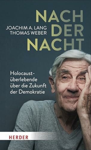 Weber, Thomas Nach der Nacht: Holocaustüberlebende über die Zukunft der Demokratie