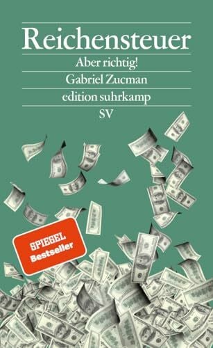 Bischoff, Ulrike Reichensteuer: Aber richtig! | Warum Milliardäre zu wenig Steuern zahlen und wie wir das ändern (edition suhrkamp)
