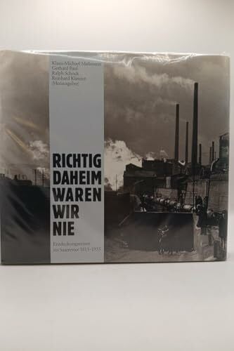 Lafontaine, Oskar Richtig daheim waren wir nie: Entdeckungsreisen ins Saarrevier 1815-1955