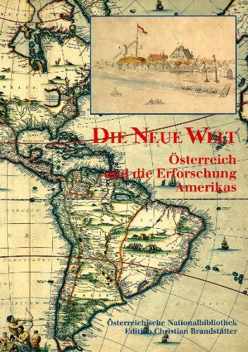Helga Hühnel Die Neue Welt. Österreich und die Erforschung Amerikas