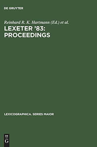 LEXeter <1983, Exeter> LEXeter '83: proceedings: Papers from the International Conference on Lexicography at Exeter, 9–12 September 1983 (Lexicographica. Series Maior, 1, Band 1)