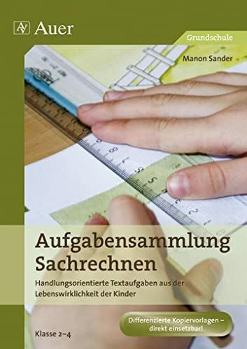Sander, Manon Aufgabensammlung Sachrechnen: Handlungsorientierte Textaufgaben aus der Lebenswirklichkeit der Kinder (2. bis 4. Klasse)