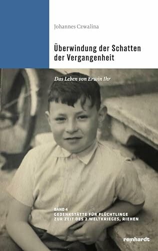 Czwalina, Johannes Überwindung der Schatten der Vergangenheit: Das Leben von Erwin Ihr