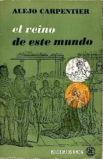 carpentier EL REINO DE ESTE MUNDO