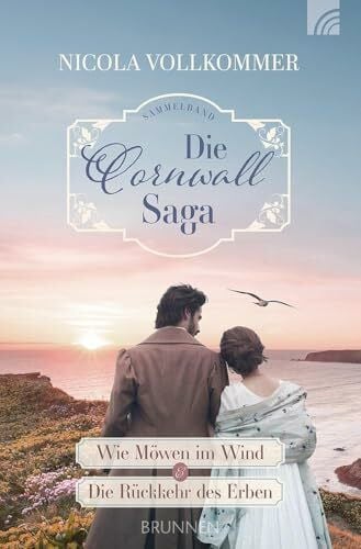 Vollkommer, Nicola Die Cornwall-Saga: Wie Möwen im Wind & Die Rückkehr des Erben. Liebe, Intrigen und geheimnisvolle Vorgänge an der Küste Cornwalls. Ein Sammelband mit zwei historischen Liebesromanen.
