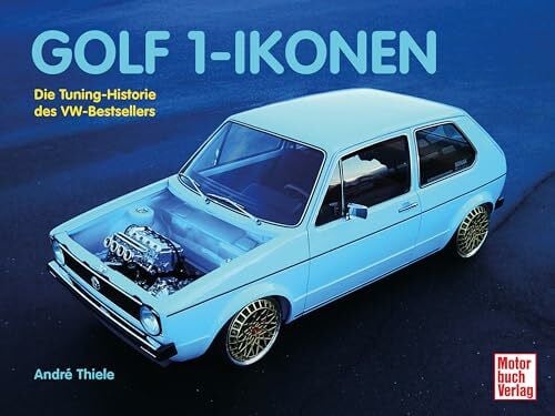 Thiele, André Golf 1-Ikonen: Die Tuning-Historie des VW-Bestsellers