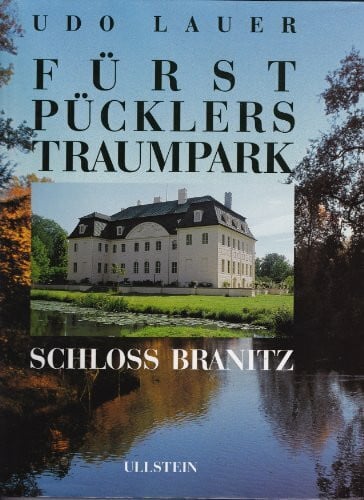 Udo Lauer und Kurt Geisler Fürst Pücklers Traumpark, Schloß Branitz