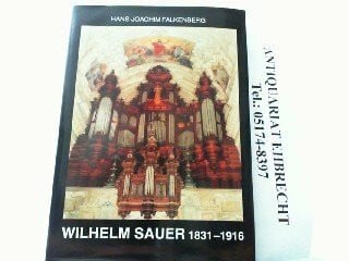 Falkenberg, Hans-Joachim Der Orgelbauer Wilhelm Sauer. Leben und Werk