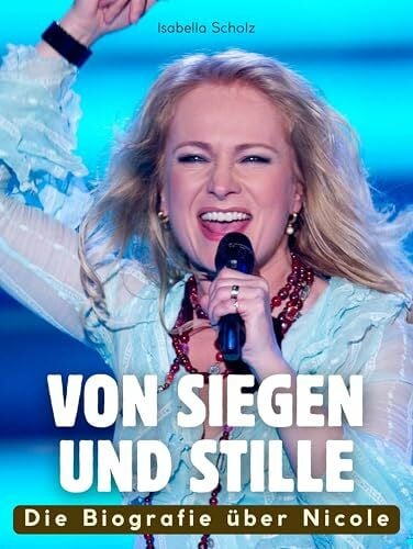 Scholz, Isabella Die Biografie über Nicole: Von Siegen und Stille. Komplett in Farbe