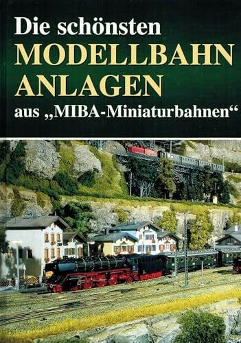 MIBA-Redaktion (Hsg.) die schönsten Modellbahnanlagen