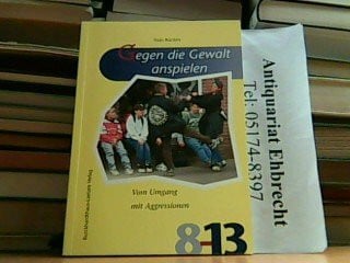 Schenk, Achim Gegen die Gewalt anspielen: Vom Umgang mit Aggressionen (Reihe 8-13)