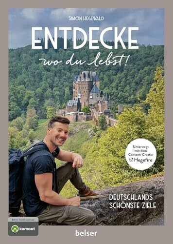Hegewald, Simon Entdecke wo du lebst!: Deutschlands schönste Ziele
