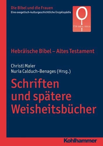Valerio, Adriana Hebräische Bibel - Altes Testament. Schriften und spätere Weisheitsbücher: Schriften Und Spatere Weisheitsbucher. Band 1.3 (Die Bibel und die Frauen: ... Enzyklopädie, 1.3, Band 1)