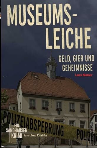 Naber, Lars Museumsleiche: Geld, Gier und Geheimnisse