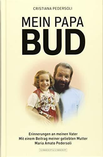 Pedersoli, Cristiana Mein Papa Bud - Erinnerungen an meinen Vater: Einmalige von Cristiana Pedersoli handsignierte und nummerierte Erstausgabe!