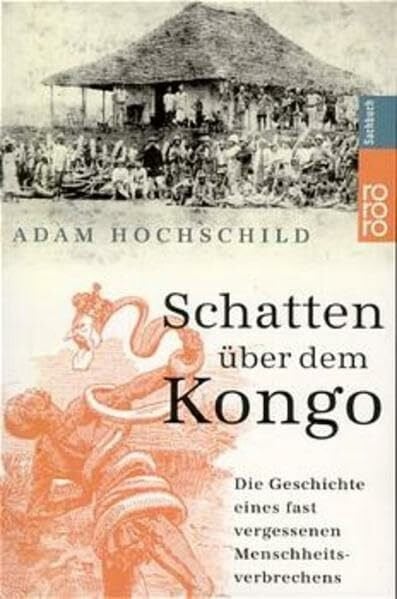 Schubert, Rolf Schatten über dem Kongo. Die Geschichte eines der großen, fast vergessenen Menschheitsverbrechen