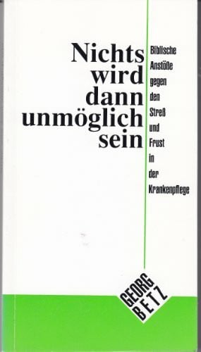 Betz, Georg Nichts wird dann unmöglich sein. Biblische Anstösse