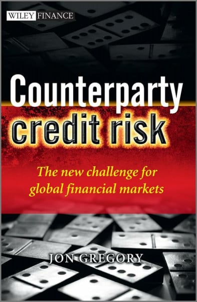 Gregory, Jon Counterparty Credit Risk: The new challenge for global financial markets (Wiley Finance, Band 470)