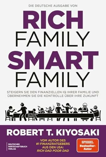 Kiyosaki, Robert T. Die deutsche Ausgabe von Rich Family Smart Family: Steigern Sie den finanziellen IQ Ihrer Familie und übernehmen Sie die Kontrolle über Ihre Zukunft