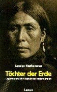 Bradke, Volker Töchter der Erde: Legende und Wirklichkeit der Indianerinnen